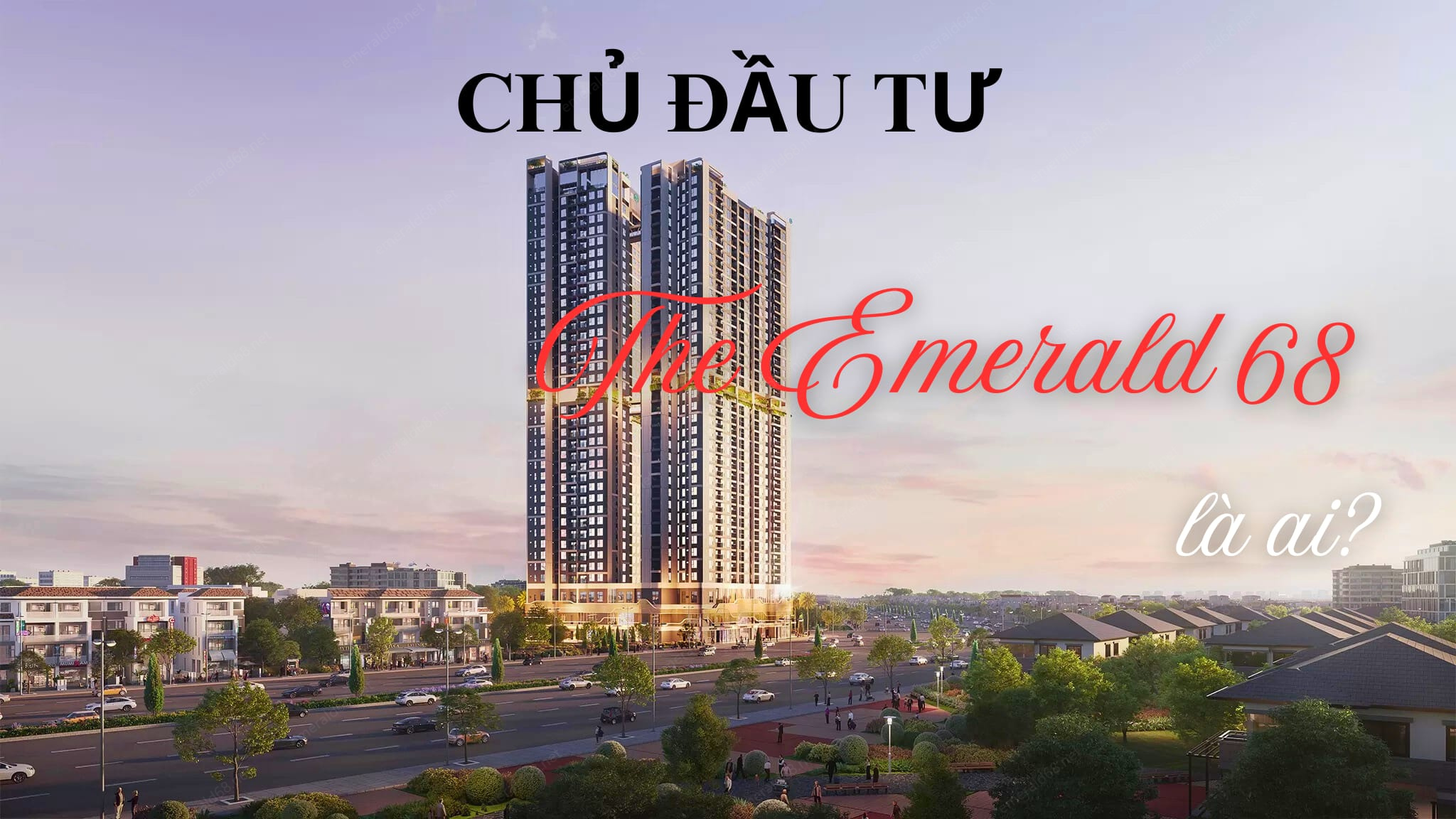 Chủ đầu Tư The Emerald 68